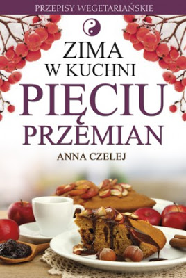 Recenzja książki Anny Czelej “Zima w kuchni pięciu przemian” wydawnictwa Illuminatio
