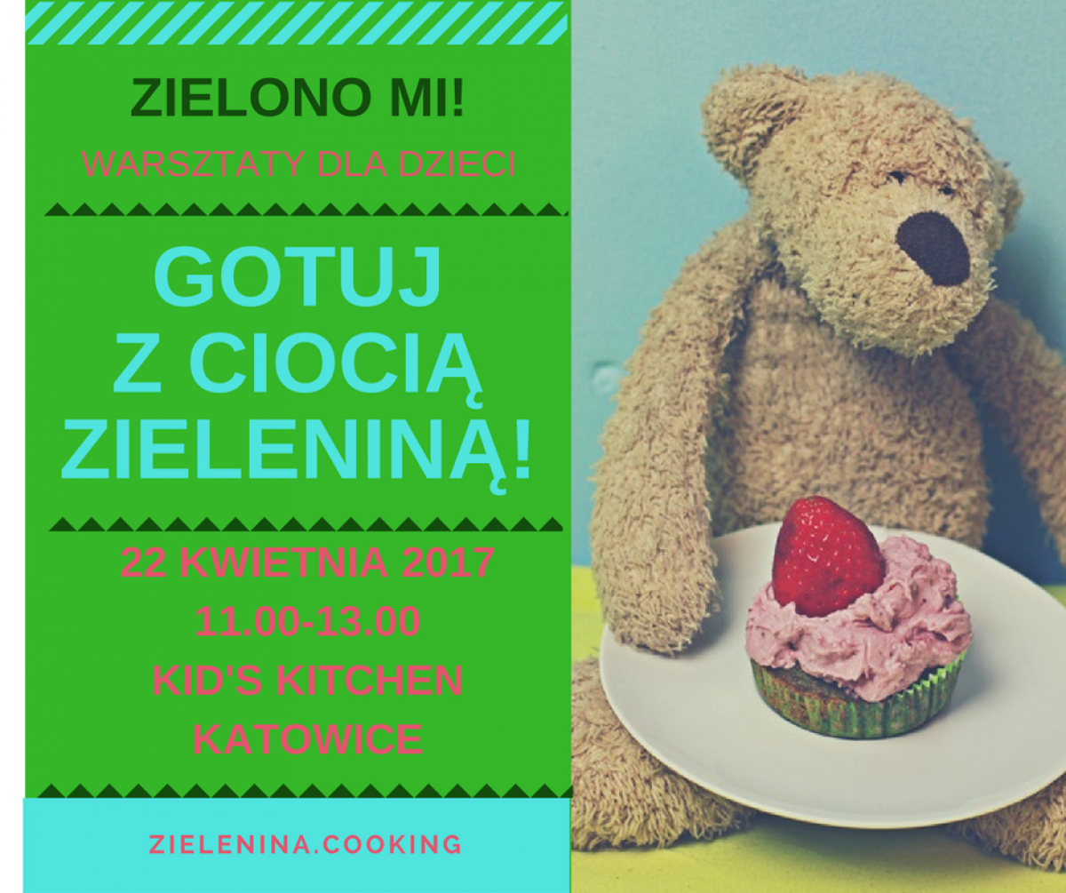 Warsztaty kulinarne dla dzieci. “Zielono mi!” w Katowicach już 22 kwietnia :-)