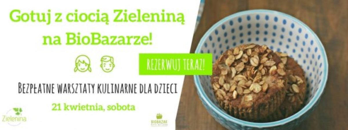 Bezpłatne warsztaty kulinarne dla dzieci na BioBazarze!